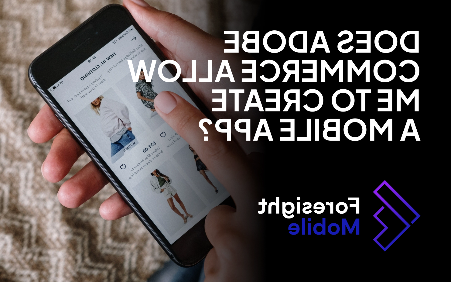 Adobe商务 shopping application | Foresight Mobile